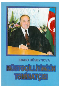 Müstəqilliyimizin təminatçısı. (Məqalələr, çıxışlar, müsahibələr, rəylər.. .)